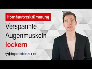 Hornhautverkruemmung Verspannte Augenmuskeln Lockern Und Die Sehkraft Verbessern